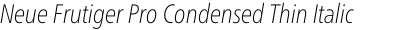 Neue Frutiger Pro Condensed Thin Italic